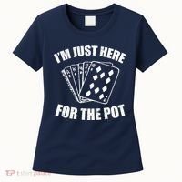Funny Poker Player Gifts I'm Just Here For The Pot Women's T-Shirt thumb 0