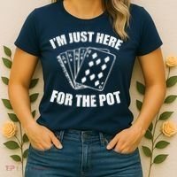 Funny Poker Player Gifts I'm Just Here For The Pot Women's T-Shirt thumb 2