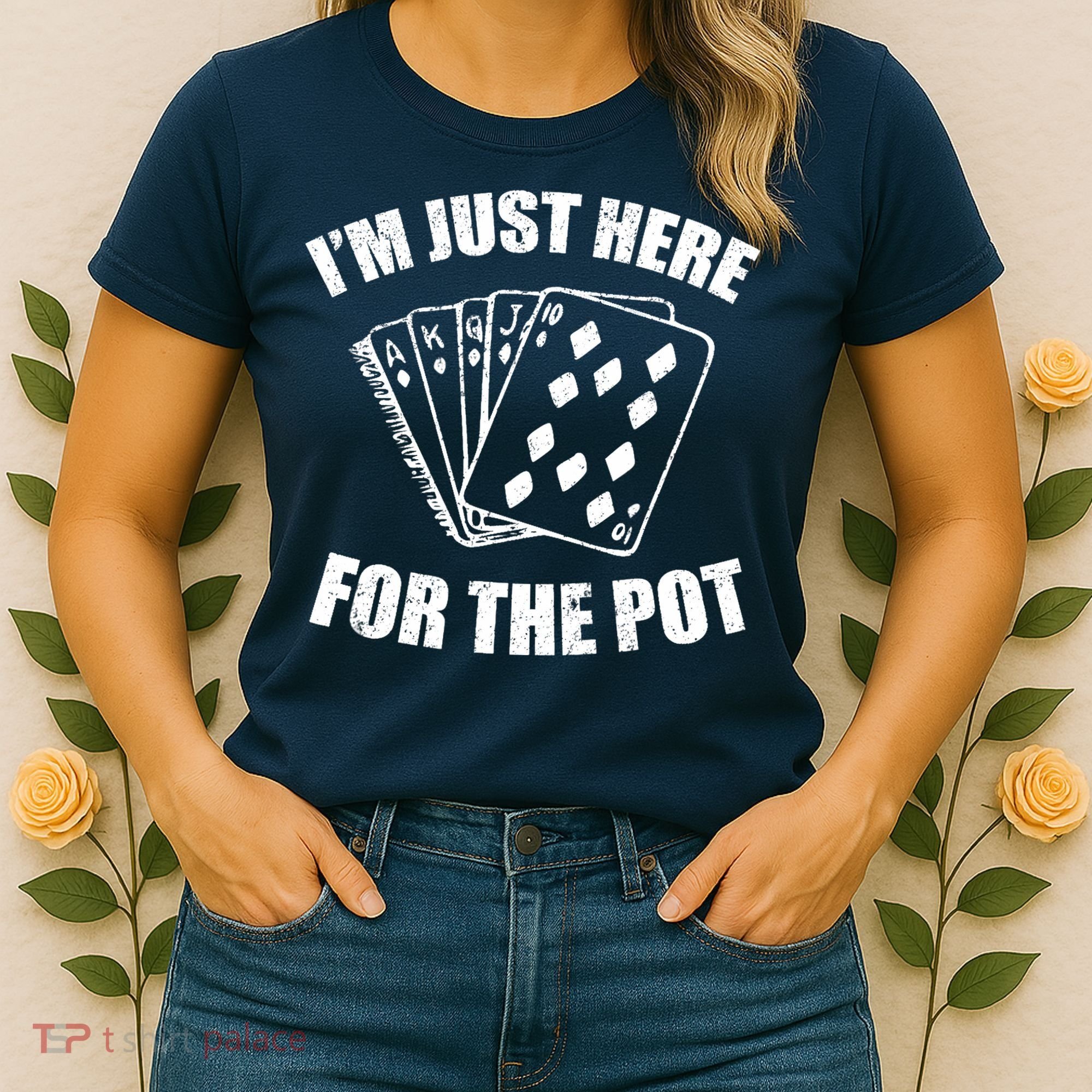 Funny Poker Player Gifts I'm Just Here For The Pot Women's T-Shirt