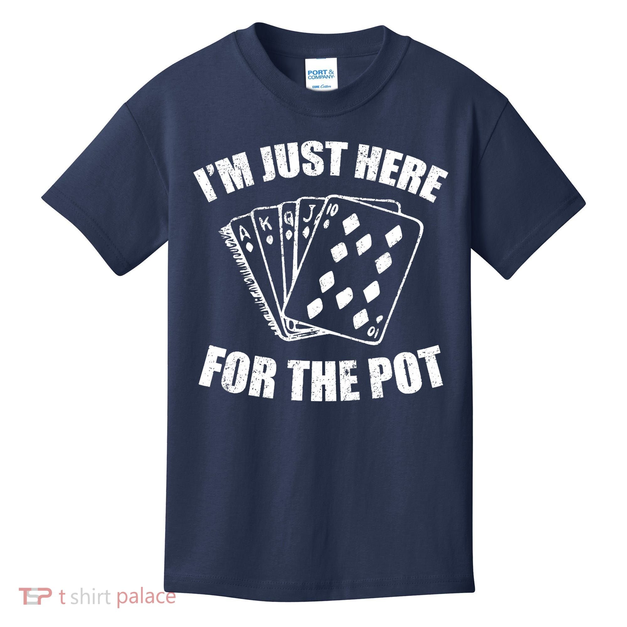 Funny Poker Player Gifts I'm Just Here For The Pot Kids T-Shirt
