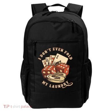 Funny Poker Player Card Game I Don't Even Fold My Laundry Backpack