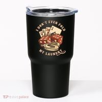 Funny Poker Player Card Game I Don't Even Fold My Laundry Tumbler thumb 0
