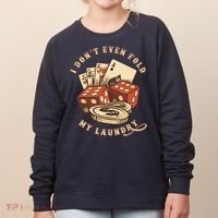 Funny Poker Player Card Game I Don't Even Fold My Laundry Women's Sweatshirt thumb 0