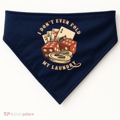 Funny Poker Player Card Game I Don't Even Fold My Laundry USA-Made Doggie Bandana