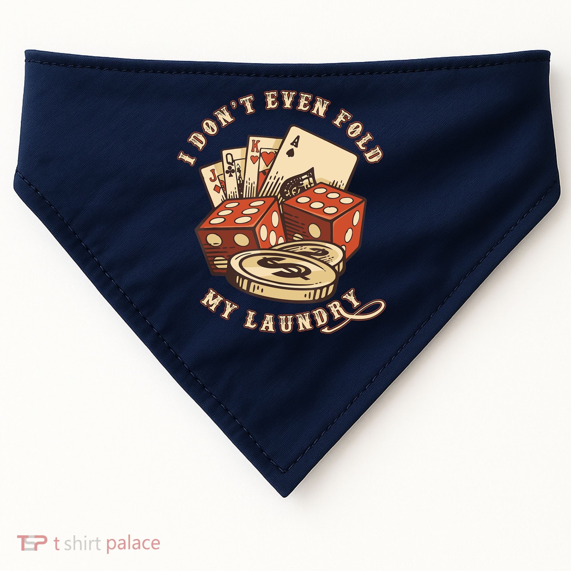 Funny Poker Player Card Game I Don't Even Fold My Laundry USA-Made Doggie Bandana