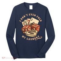 Funny Poker Player Card Game I Don't Even Fold My Laundry Long Sleeve Shirt thumb 0