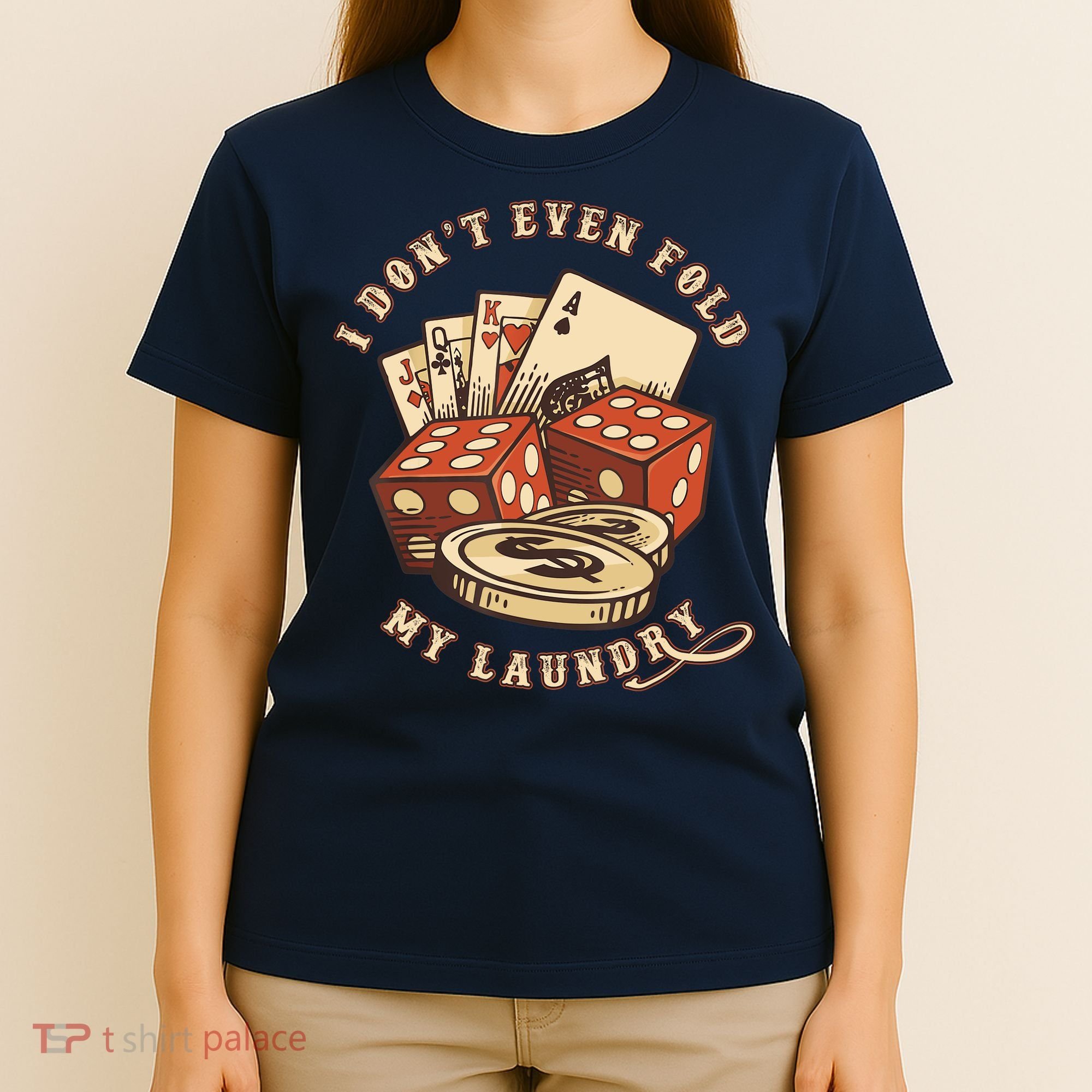 Funny Poker Player Card Game I Don't Even Fold My Laundry T-Shirt