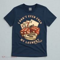 Funny Poker Player Card Game I Don't Even Fold My Laundry T-Shirt thumb 5