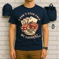Funny Poker Player Card Game I Don't Even Fold My Laundry T-Shirt thumb 6