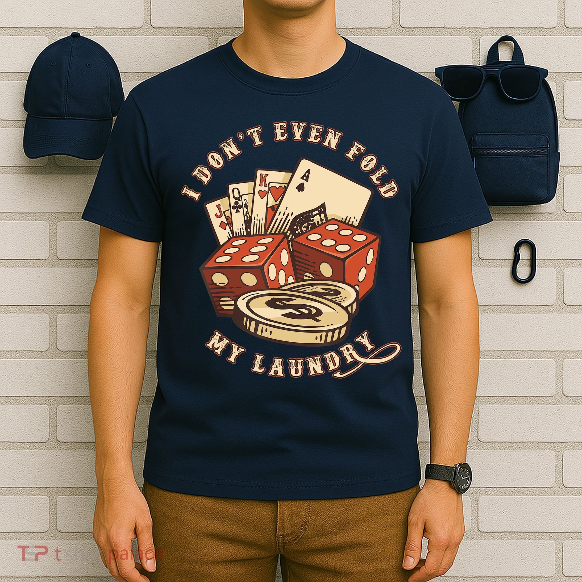 Funny Poker Player Card Game I Don't Even Fold My Laundry T-Shirt