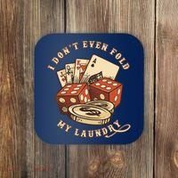 Funny Poker Player Card Game I Don't Even Fold My Laundry Coaster thumb 0