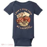 Funny Poker Player Card Game I Don't Even Fold My Laundry Baby Bodysuit thumb 0