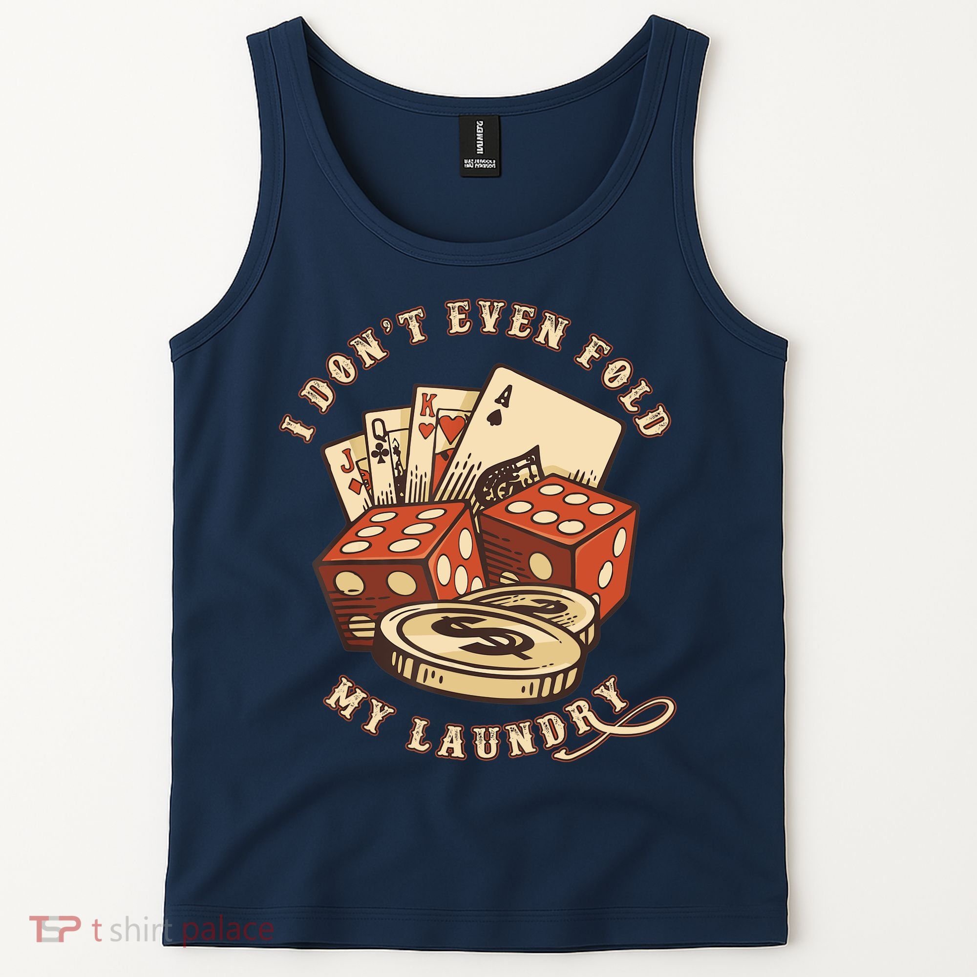 Funny Poker Player Card Game I Don't Even Fold My Laundry Tank Top