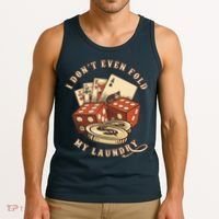 Funny Poker Player Card Game I Don't Even Fold My Laundry Tank Top thumb 3