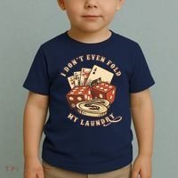 Funny Poker Player Card Game I Don't Even Fold My Laundry Toddler T-Shirt thumb 2