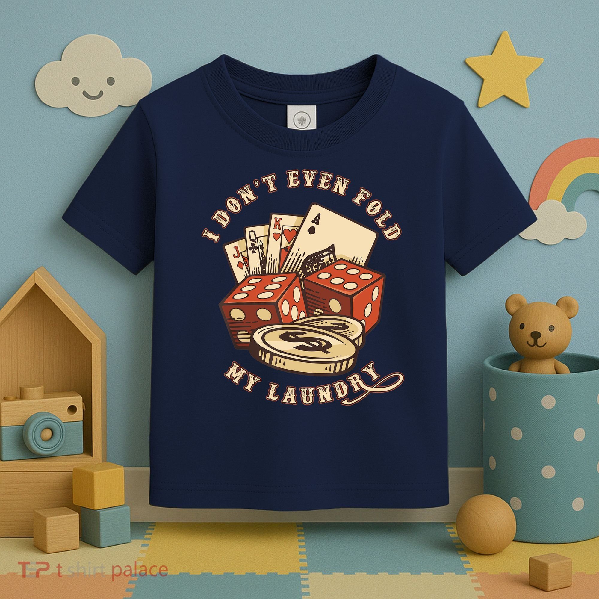 Funny Poker Player Card Game I Don't Even Fold My Laundry Toddler T-Shirt