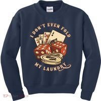 Funny Poker Player Card Game I Don't Even Fold My Laundry Kids Sweatshirt thumb 0