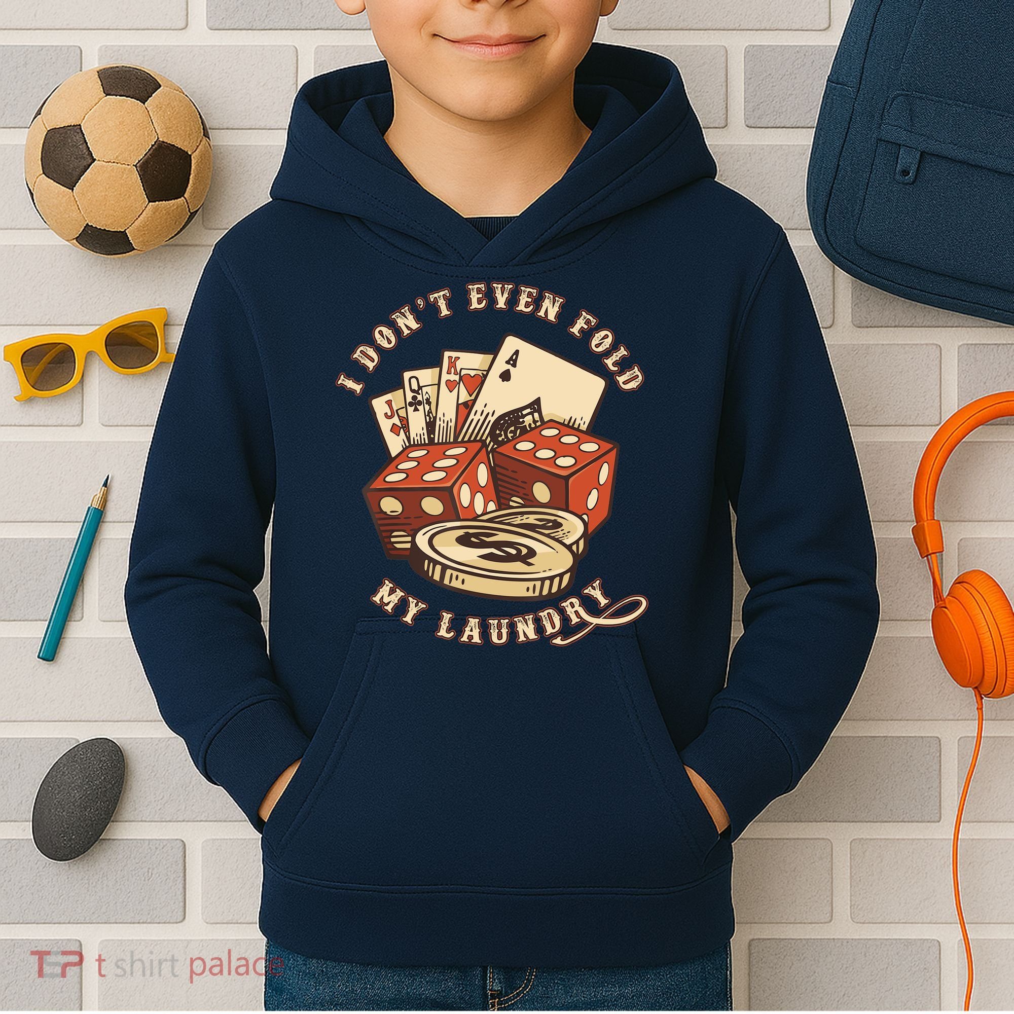 Funny Poker Player Card Game I Don't Even Fold My Laundry Kids Hoodie