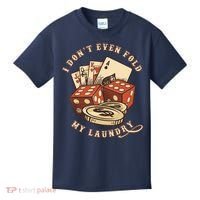 Funny Poker Player Card Game I Don't Even Fold My Laundry Kids T-Shirt thumb 0