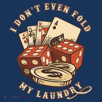 Funny Poker Player Card Game I Don't Even Fold My Laundry Kids T-Shirt thumb 4