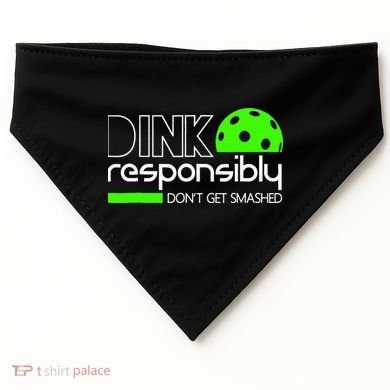 Funny Pickleball Player Dink Responsibly Don't Get Smashed USA-Made Doggie Bandana