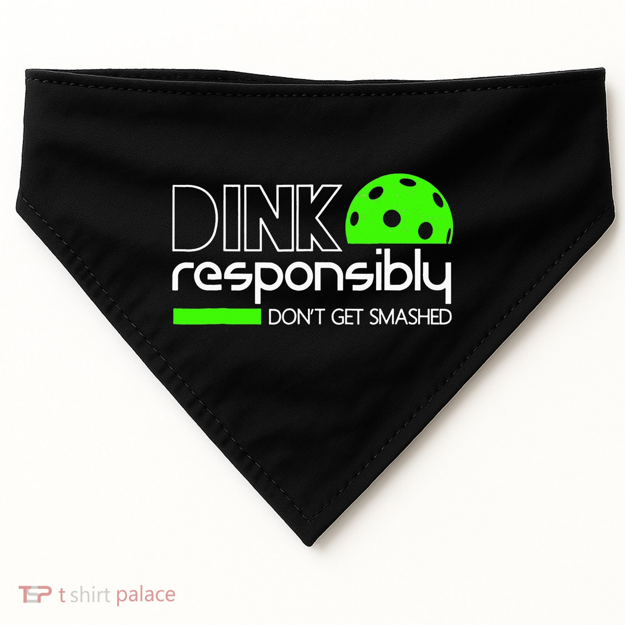 Funny Pickleball Player Dink Responsibly Don't Get Smashed USA-Made Doggie Bandana