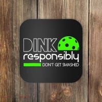 Funny Pickleball Player Dink Responsibly Don't Get Smashed Coaster thumb 0