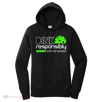 Funny Pickleball Player Dink Responsibly Don't Get Smashed Women's Hoodie