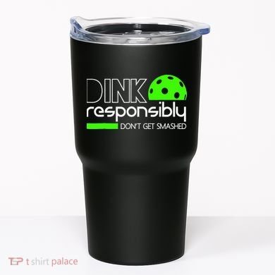 Funny Pickleball Player Dink Responsibly Don't Get Smashed Tumbler