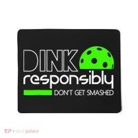 Funny Pickleball Player Dink Responsibly Don't Get Smashed Mousepad thumb 0
