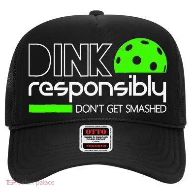 Funny Pickleball Player Dink Responsibly Don't Get Smashed Hat