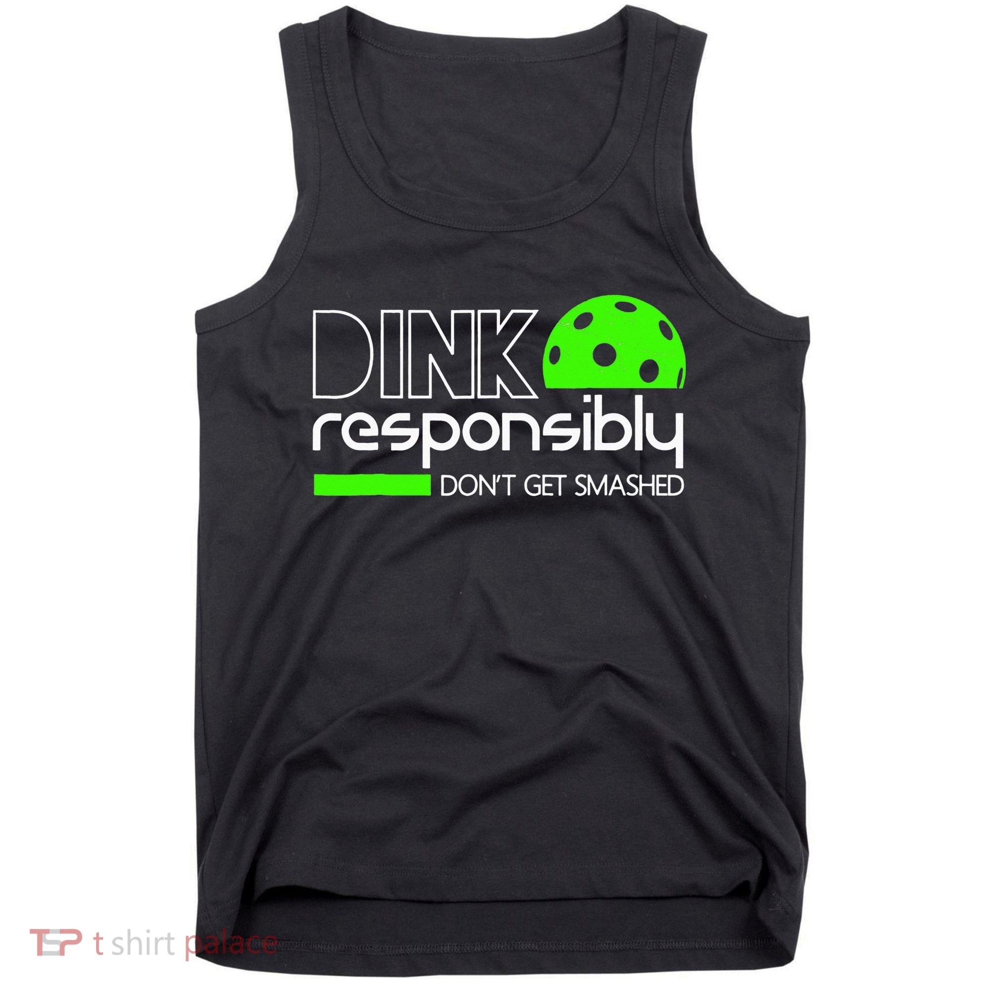 Funny Pickleball Player Dink Responsibly Don't Get Smashed Tank Top