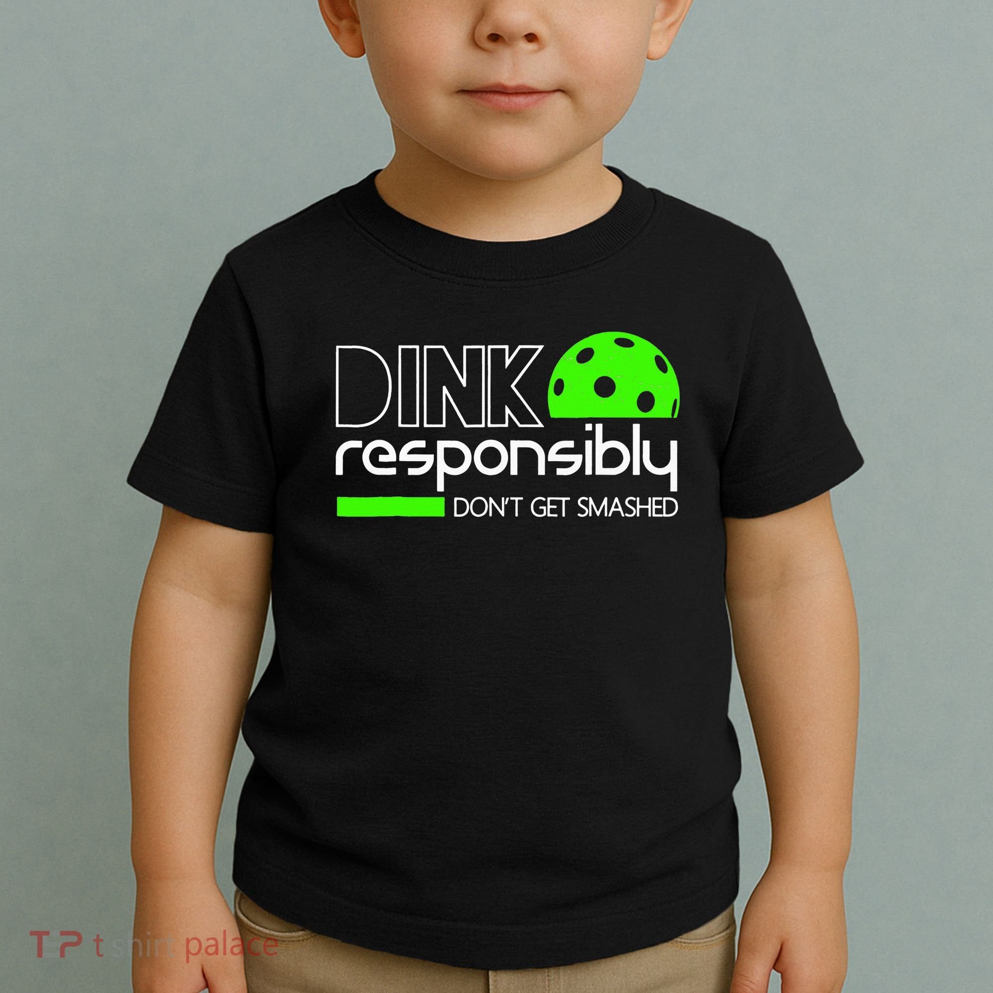 Funny Pickleball Player Dink Responsibly Don't Get Smashed Toddler T-Shirt