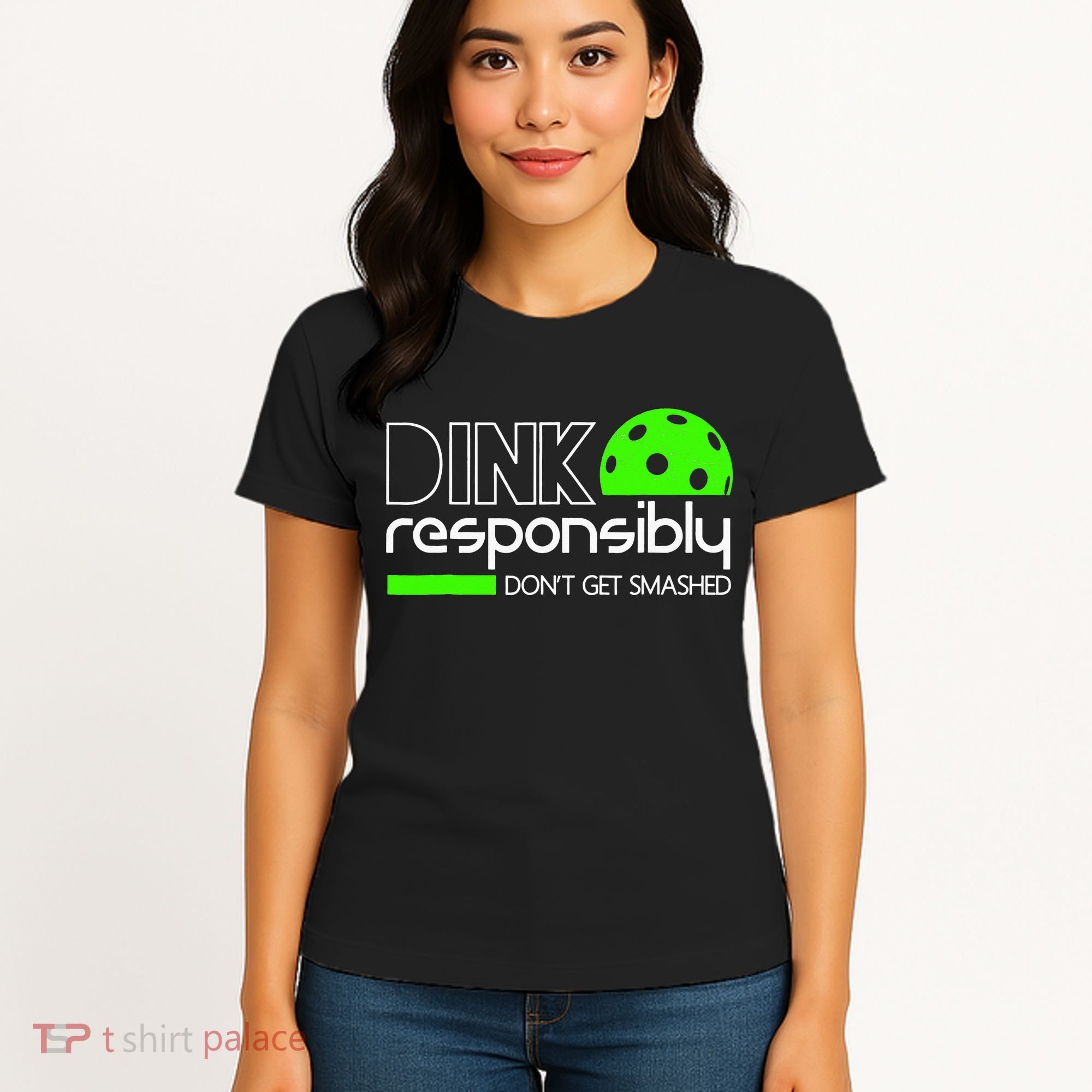 Funny Pickleball Player Dink Responsibly Don't Get Smashed Women's T-Shirt