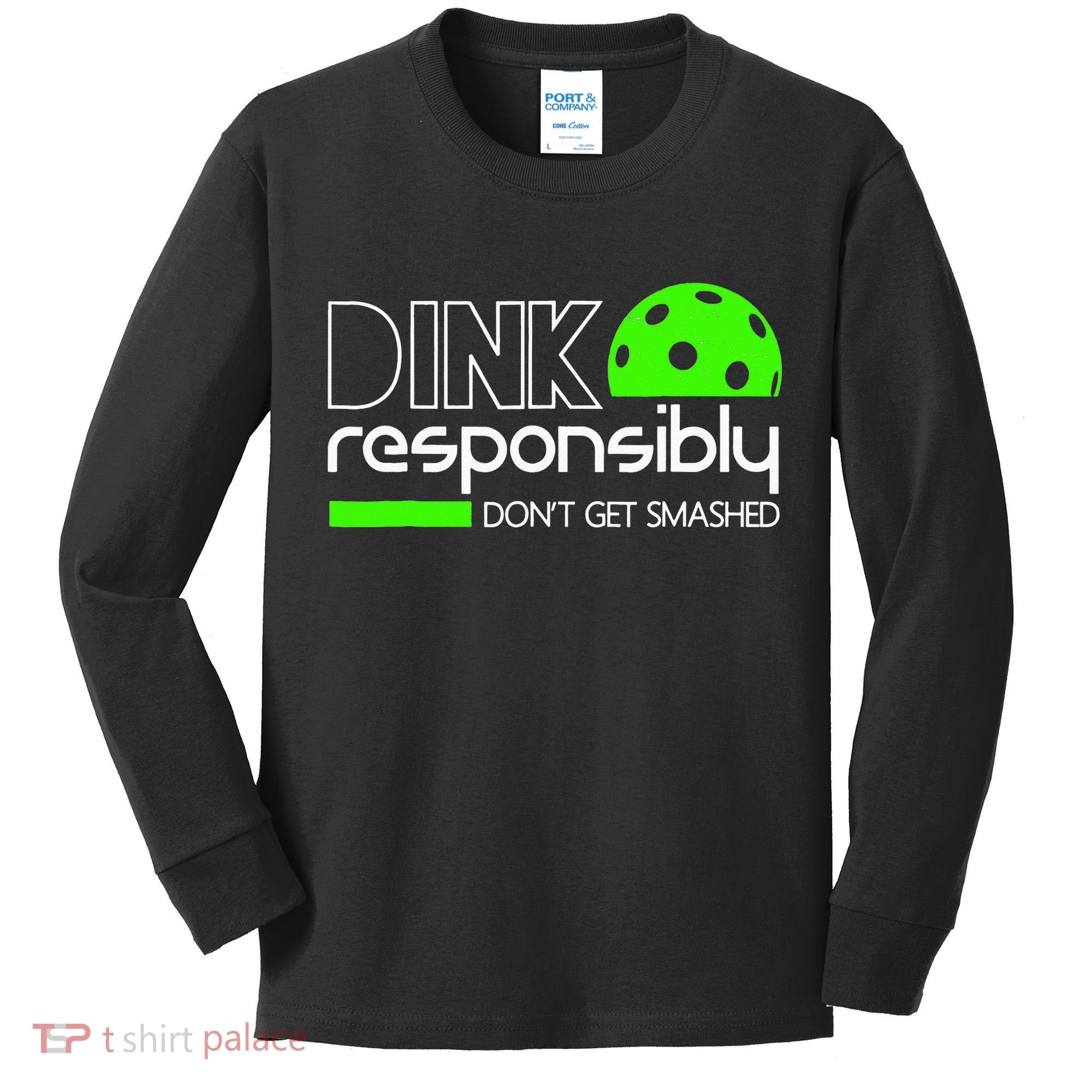 Funny Pickleball Player Dink Responsibly Don't Get Smashed Kids Long Sleeve Shirt