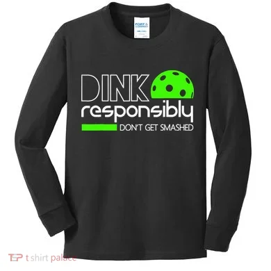 Funny Pickleball Player Dink Responsibly Don't Get Smashed Kids Long Sleeve Shirt