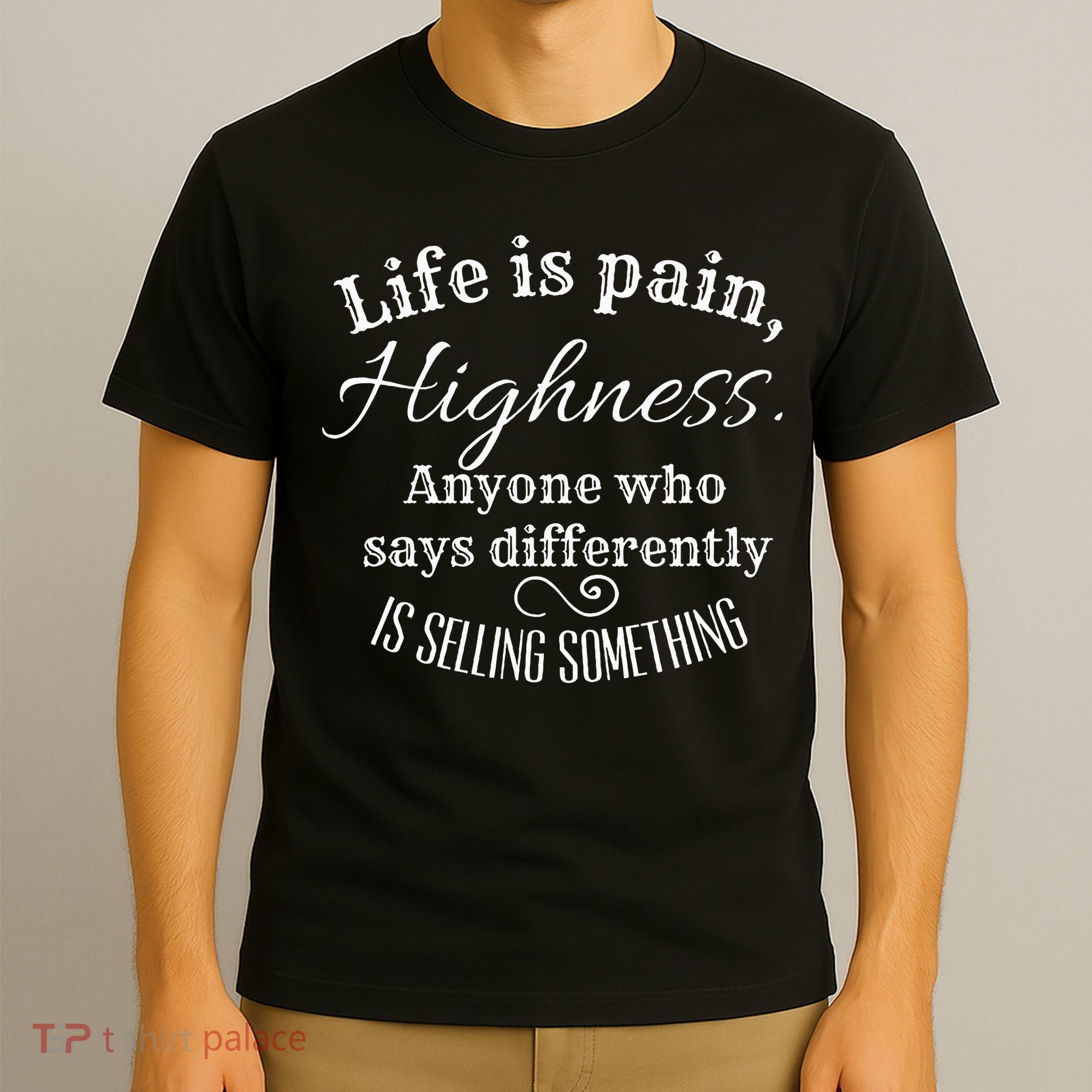 Funny Princess Quote Life Is Pain Highness Bride T-Shirt