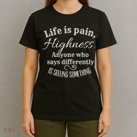 Funny Princess Quote Life Is Pain Highness Bride T-Shirt thumb 4