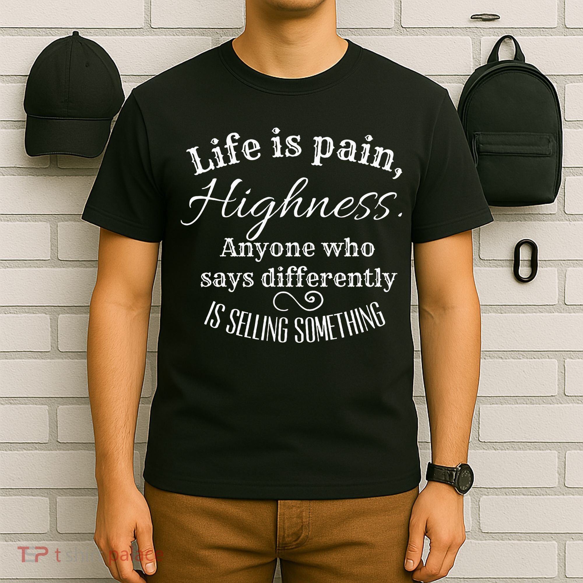 Funny Princess Quote Life Is Pain Highness Bride T-Shirt