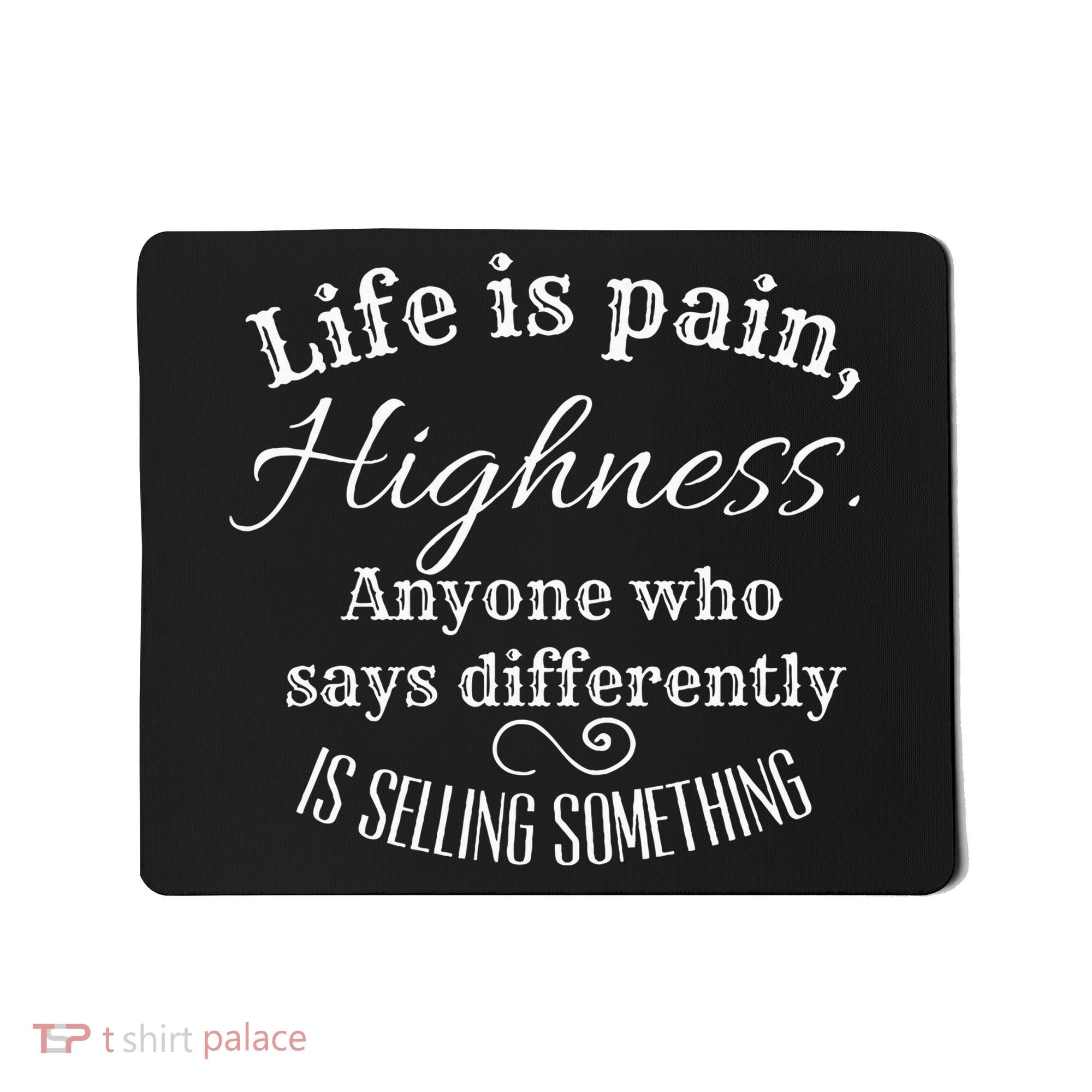 Funny Princess Quote Life Is Pain Highness Bride Mousepad