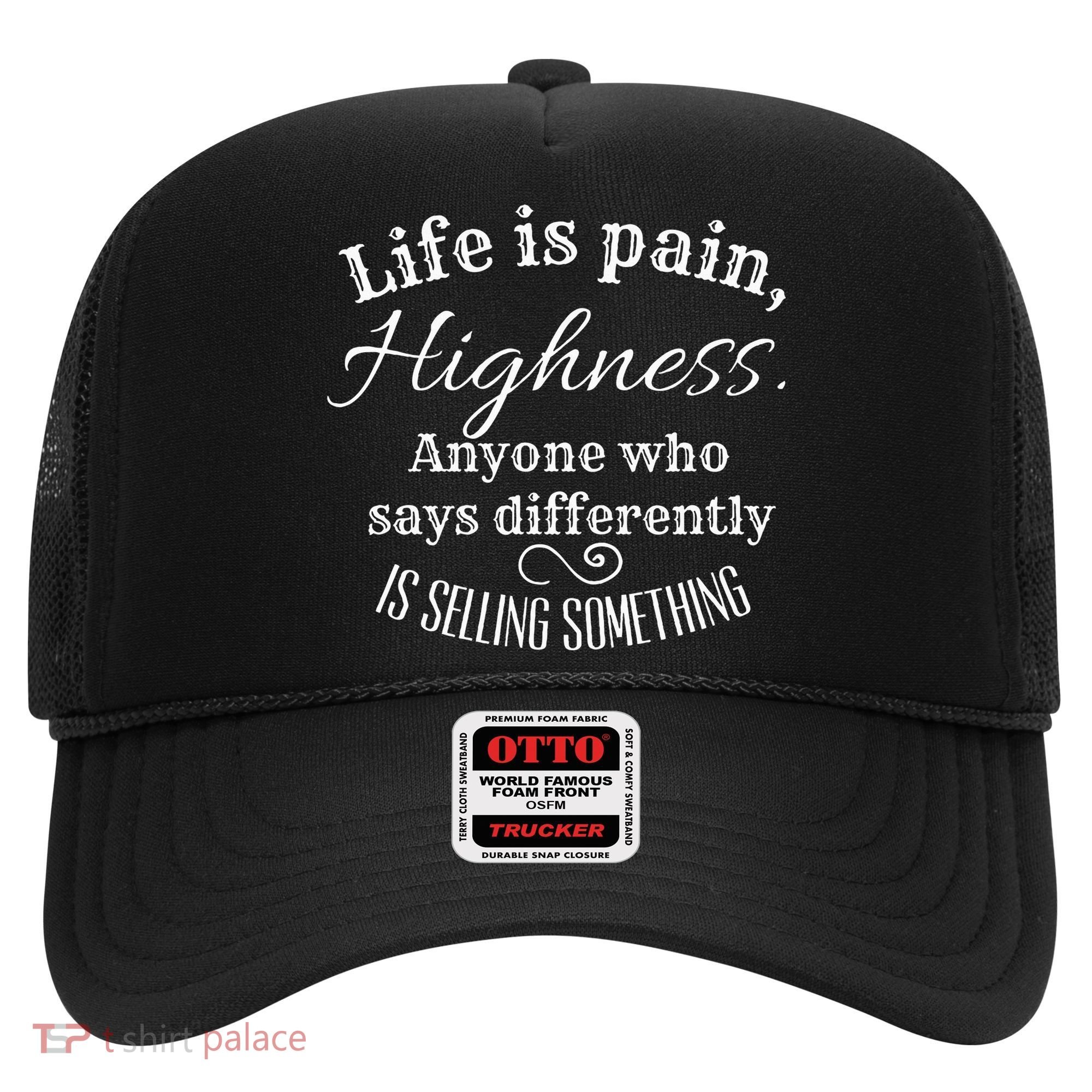Funny Princess Quote Life Is Pain Highness Bride Hat