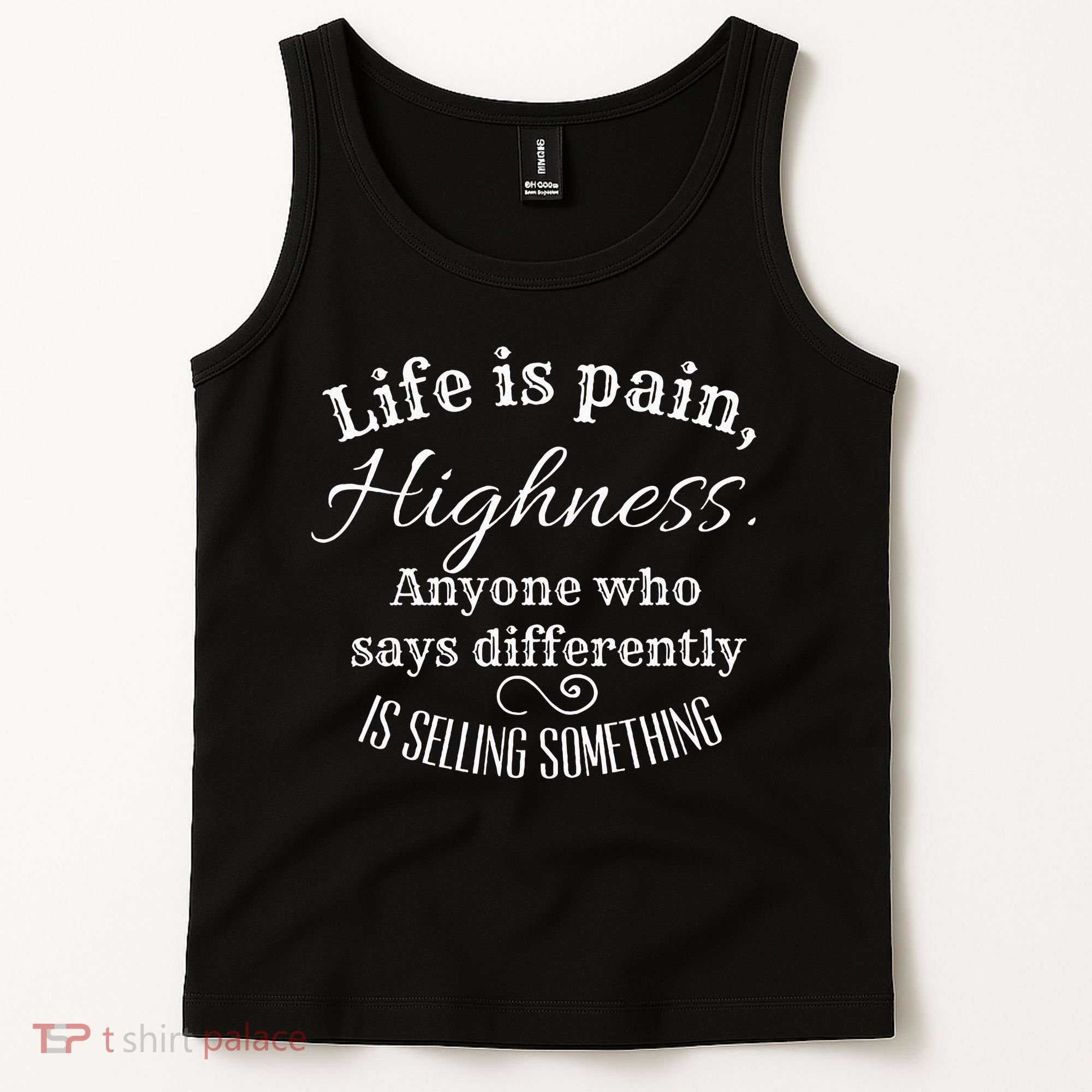 Funny Princess Quote Life Is Pain Highness Bride Tank Top