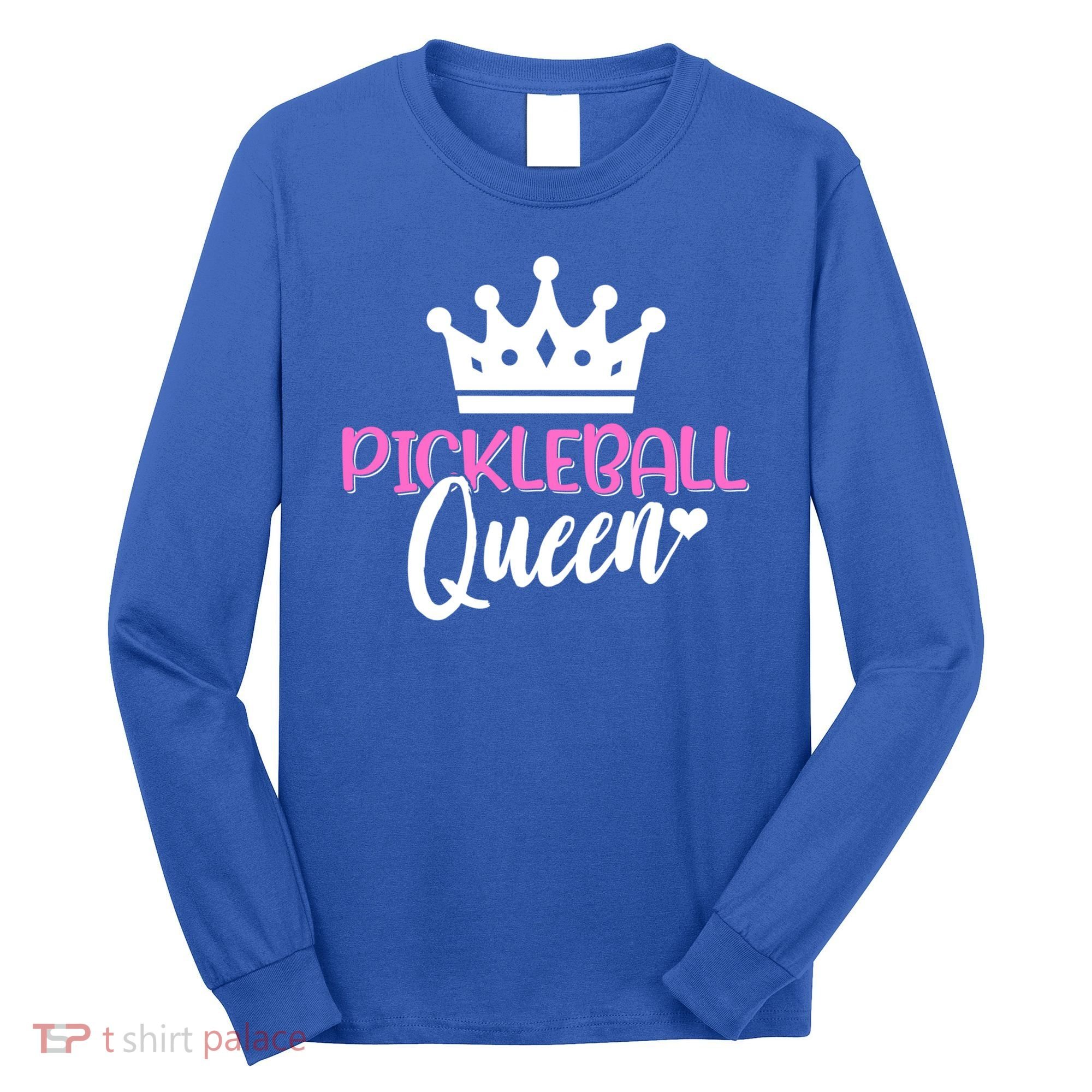 Funny Pickleball Queen Graphic Pickleball Player Gift Long Sleeve Shirt