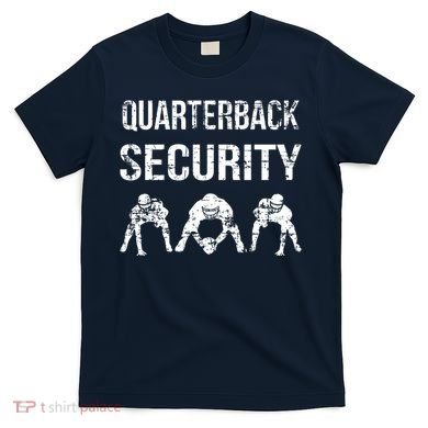 Funny Player Quarterback Security Offensive Lineman Football T-Shirt