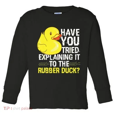 Funny Programmer Rubber Duck Debugging Toddler Long Sleeve