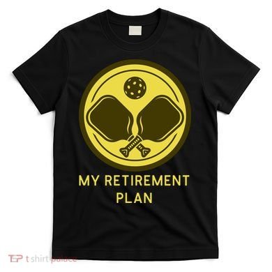 Funny Pickleball Retired Retirement Plan T-Shirt