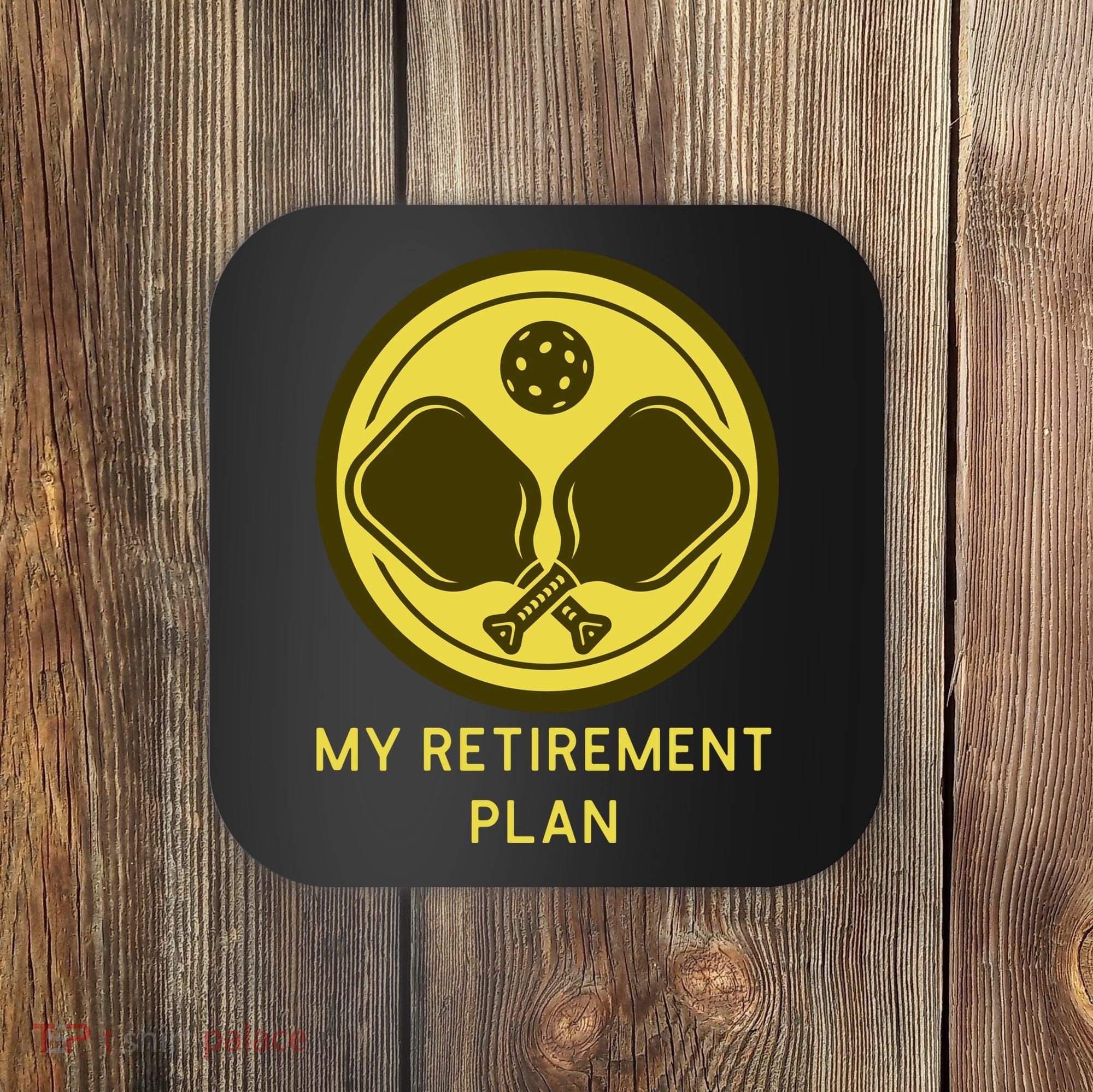Funny Pickleball Retired Retirement Plan Coaster