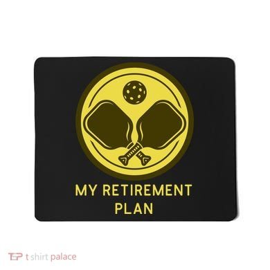 Funny Pickleball Retired Retirement Plan Mousepad