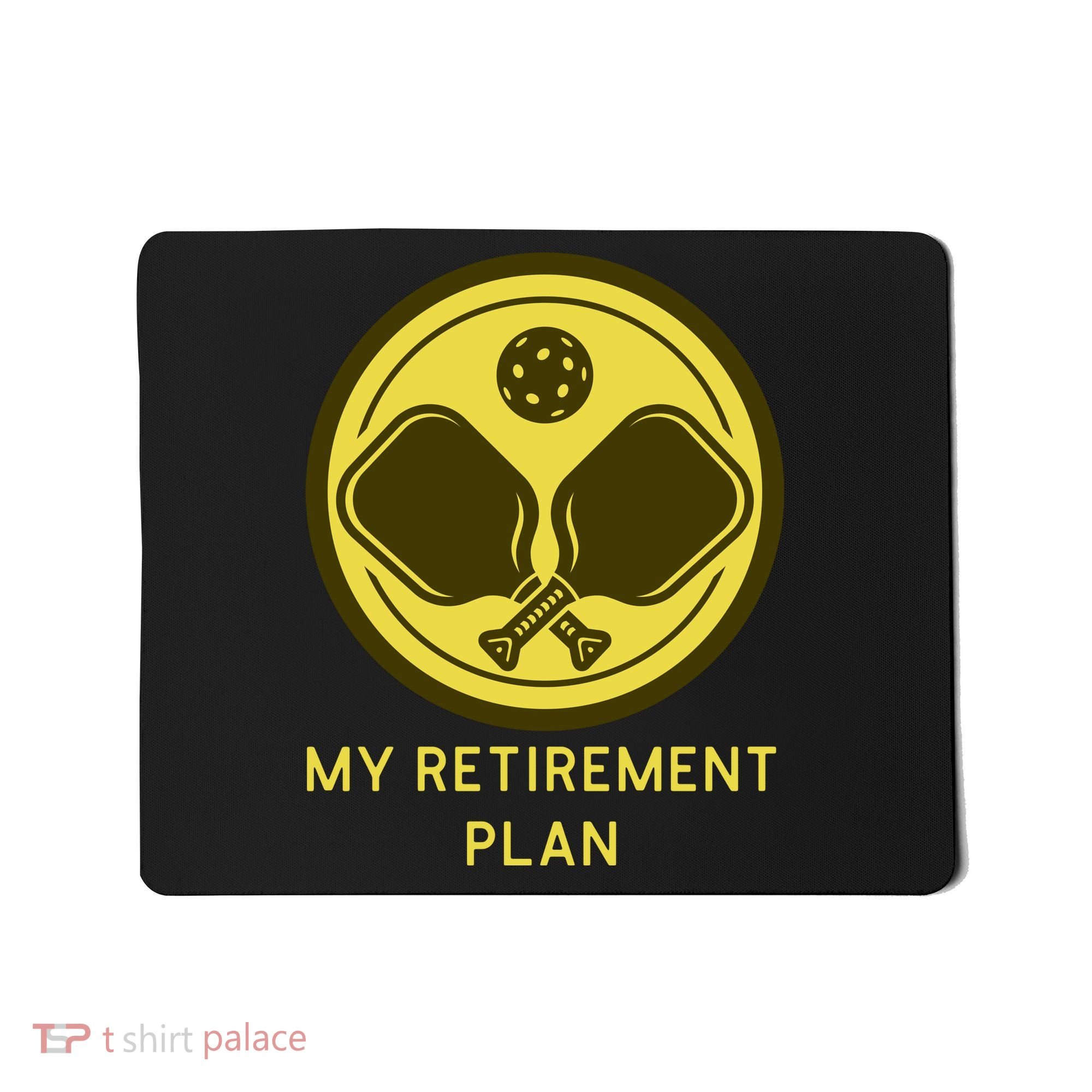 Funny Pickleball Retired Retirement Plan Mousepad