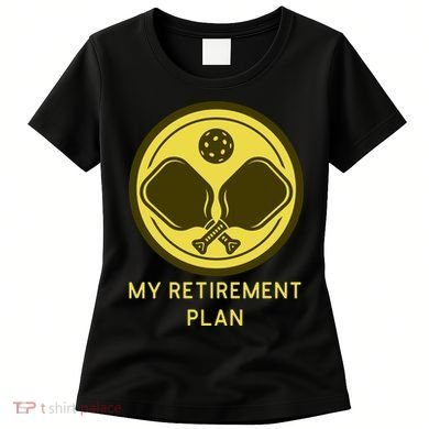 Funny Pickleball Retired Retirement Plan Women's T-Shirt
